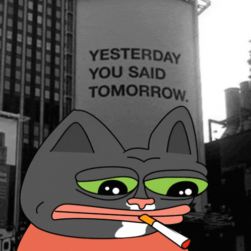 a cartoon cat smoking a cigarette in front of a sign that says yesterday you said tomorrow