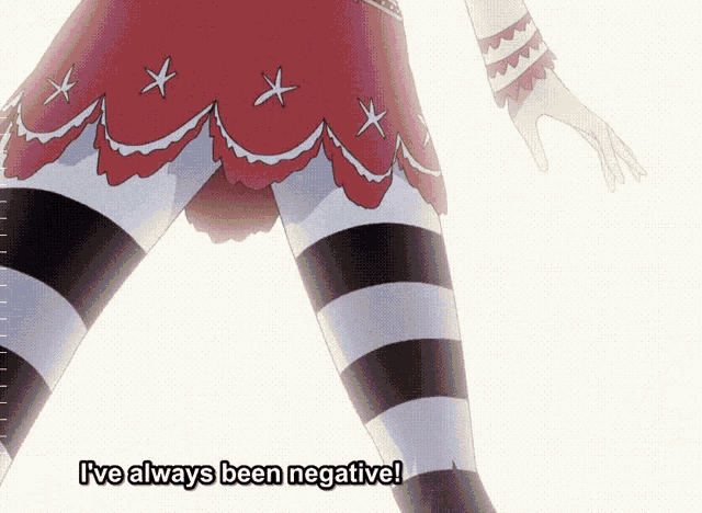 a cartoon character says " i 've always been negative " while wearing striped tights
