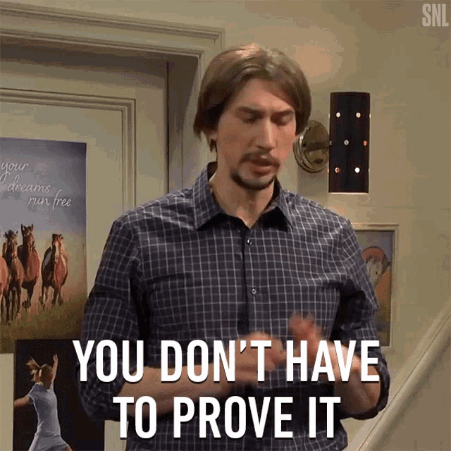 You Dont Have To Prove It Adam Driver GIF - You Dont Have To Prove It Adam Driver Saturday Night Live GIFs