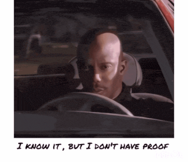 a man in a car with the words i know it but i don t have proof below him