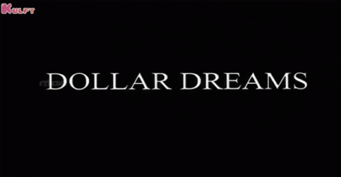 Dollar Dreams Movie GIF - Dollar Dreams Movie Title GIFs