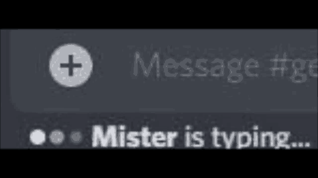 a screenshot of a message that says mister is typing .