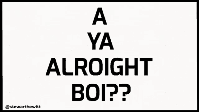 a black and white sign that says a ya alright boi ??