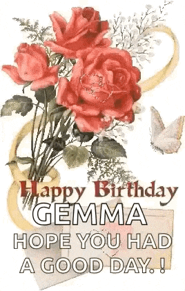 a birthday card with a bouquet of red roses and butterflies and the words `` happy birthday gemma hope you had a good day ! ''