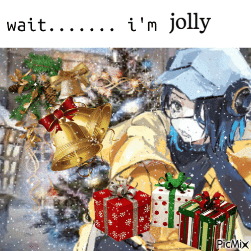a picture of a girl holding christmas presents with the caption " wait i 'm jolly " at the top