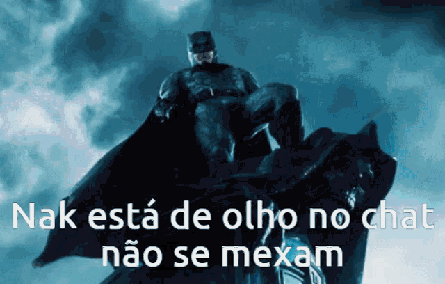a picture of batman with the caption nak esta de olho no chat