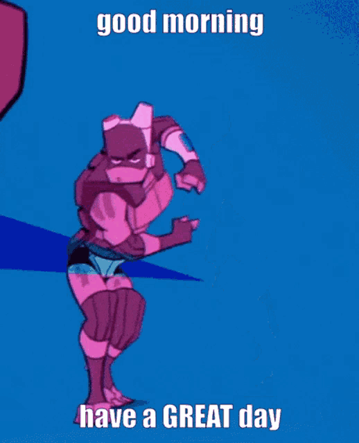 a cartoon character with the words good morning have a great day below him