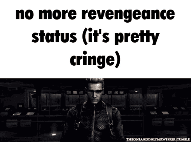 a video game character says no more revengeance status ( it 's pretty cringe )