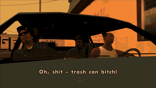 three men are in a car with the words oh shit trash can bitch