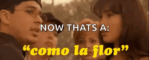 a group of people standing next to each other with the words `` now thats a : como la flor ''