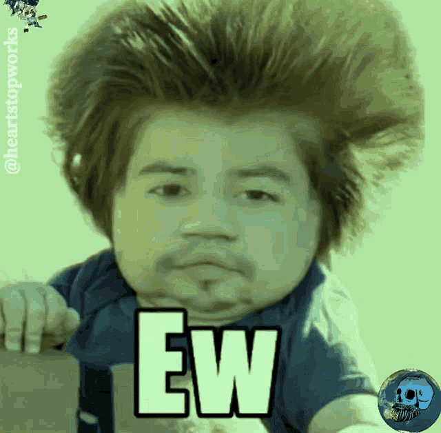 a man with a beard and big hair says ew in white letters