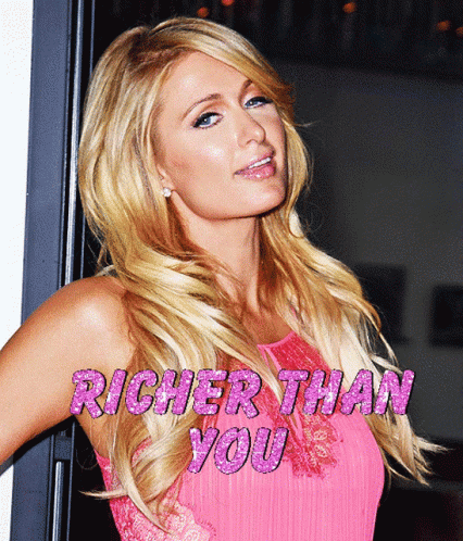 Richer Than U Paris Hilton GIF - Richer Than U Paris Hilton GIFs