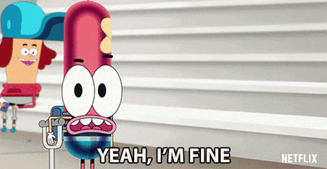 a cartoon character says yeah i 'm fine in a netflix ad