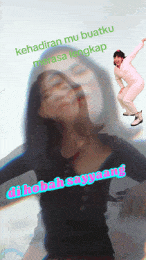 a blurry picture of a woman with the words kehadiran mu buatku merasa lengkap di hobab sayang