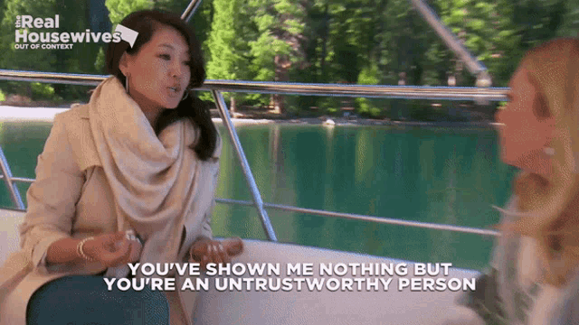 two women on a boat with the words " you 've shown me nothing but you 're an untrustworthy person " written below them