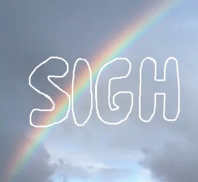 Sigh GIF - Sigh Rainbow GIFs
