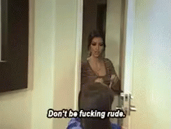 Don'T Be Fucking Rude GIF - Rude Dont Be Fucking Rude Keeping Up With The Kardashians GIFs