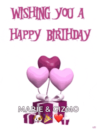 marie and gizmo wishing you a happy birthday with hearts and presents