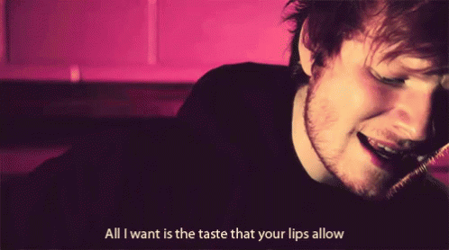 All I Want Is The Taste That Your Lips Allow GIF - Redhead Ginger Edsheeran GIFs