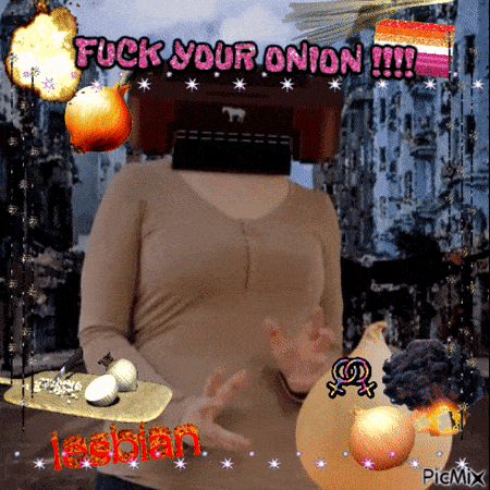 a picture of a woman with an onion on her head that says " fuck your onion !!! "