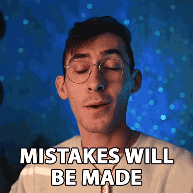 Mistakes Will Be Made Brandon Woelfel GIF - Mistakes Will Be Made Brandon Woelfel Error GIFs