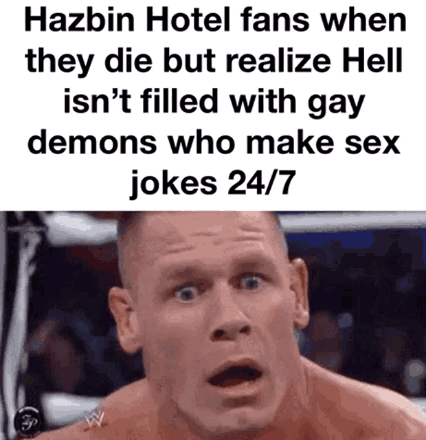 a picture of a man with a surprised look on his face with the caption hazbin hotel fans when they die