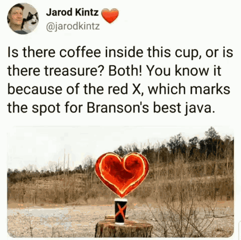 a tweet from jarod kintz asking if there is coffee inside this cup or if there is treasure