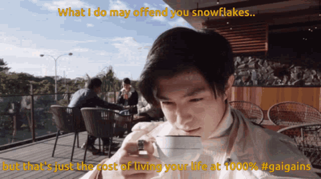 a man drinking a cup of coffee with the words what i do may offend you snowflakes