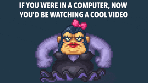 a pixel art of a woman with the words if you were in a computer now you d be watching a cool video