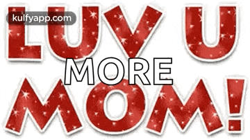 a picture of a sign that says `` i love you more mom ! ''