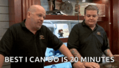 two men standing next to each other with the words best i can do is 20 minutes on the bottom
