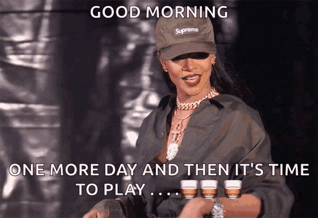 a woman wearing a supreme hat says good morning one more day then it 's time to play
