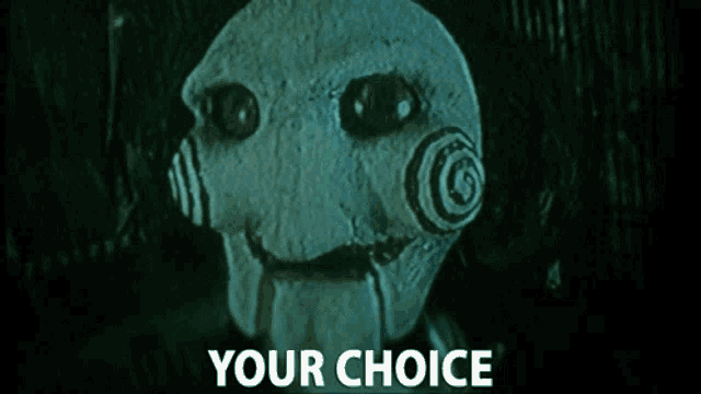 a close up of a puppet 's face with the words " your choice " above it