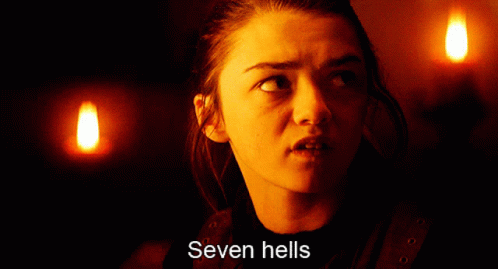 Game Of Thrones Seven Hells GIF - Game Of Thrones Seven Hells Maisie GIFs