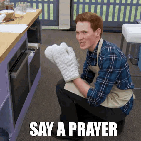 a man wearing oven mitts is kneeling down with the words say a prayer above him