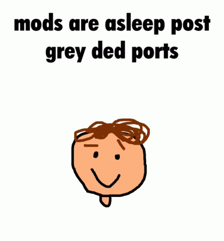 Mods Are Asleep Post Grey Ded Ports GIF