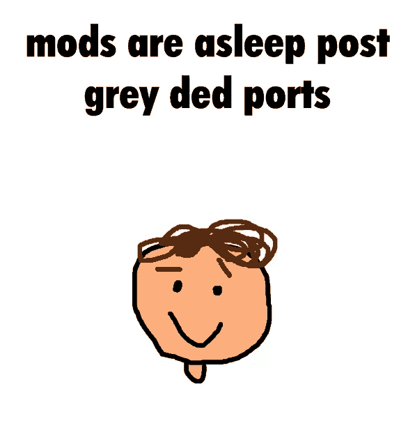 a drawing of a man 's face with the words mods are asleep post grey ded ports
