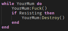 while your mum do your mum fuck if resisting then your mum destroy end