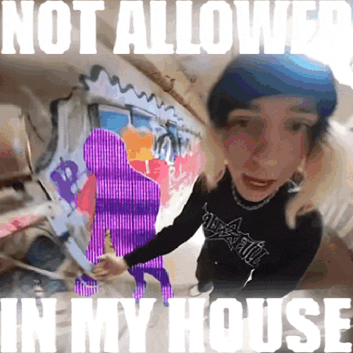 a picture of a person with the words not allowed in my house on the bottom
