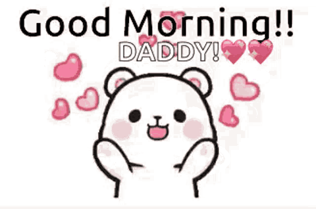 a cartoon of a teddy bear saying `` good morning daddy '' with hearts around it .