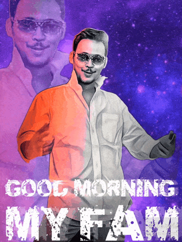 a picture of a man with the words good morning my fam