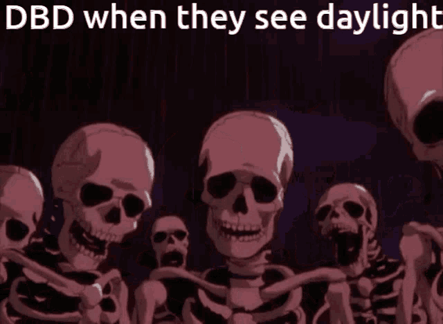 a group of skeletons are standing next to each other with the words dbd when they see daylight above them