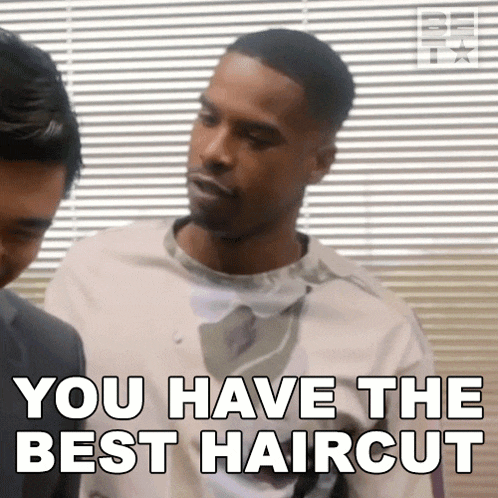 a man is talking to another man and says you have the best haircut