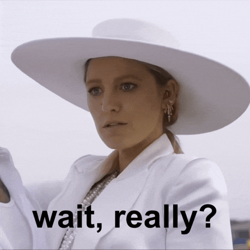 a woman wearing a white hat with the words wait really on the bottom