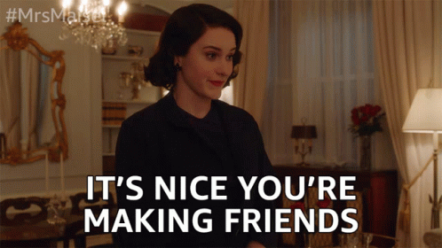 Its Nice Youre Making Friends Good For You GIF - Its Nice Youre Making Friends Good For You Proud Of You GIFs