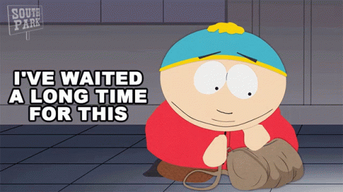 Ive Waited A Long Time For This Eric Cartman GIF - Ive Waited A Long Time For This Eric Cartman South Park GIFs