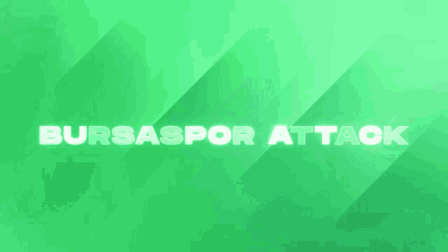 a green background with the words bursaspor attack written on it