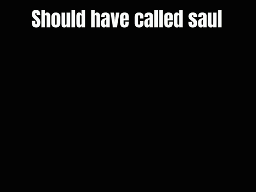Should Have Called Saul Better Call Saul GIF - Should Have Called Saul Better Call Saul Saul Goodman GIFs