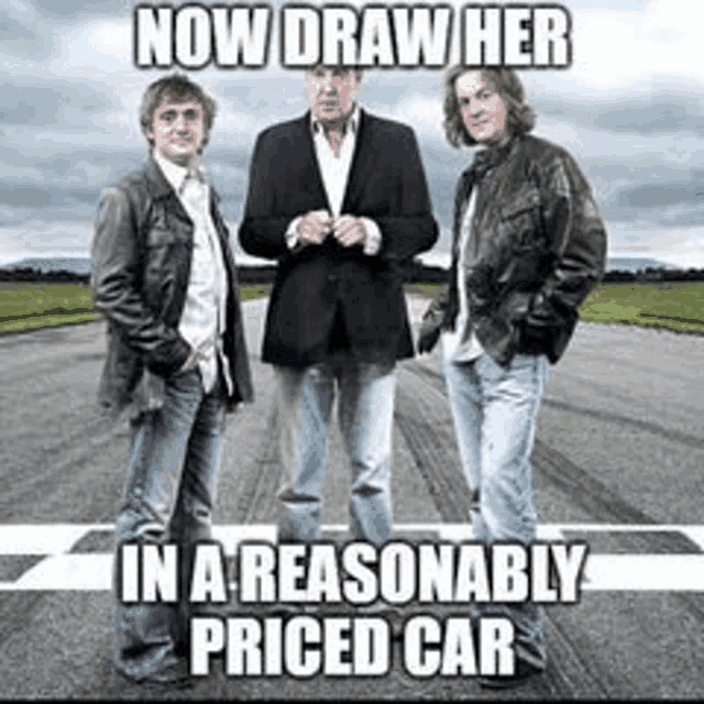 three men are standing next to each other on a road with a caption that says now draw her in a reasonably priced car .