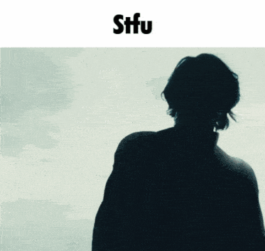 a silhouette of a person with the word stfu above